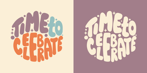 Vector funny card Time To Celebrate. Playful Colorful Font. Bright handwritten lettering for birthday and other holidays .
