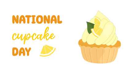 National lemon cupcake day. December 15. Creamy yellow cupcake with lemon and mint leaf on white background. Vector template for holiday poster, banner, flyer, card.