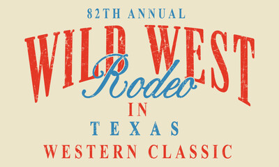 82th Annual Wild West Rodeo In Texas Western Classic slogan print with grunge effect for graphic tee t shirt or sweatshirt