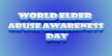 Happy World Elder Abuse Awareness Day Text Effect on blue background