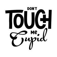 Don't Touch Me Cupid SVG 