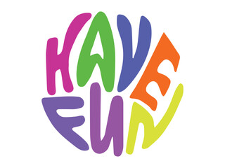 Colorful Typography of Phrase HAVE FUN in Bold Text Isolated on White Background. Concept of Playful Design, Modern Letter Art, Positive Message. Design element, Print, Poster, Greeting Card