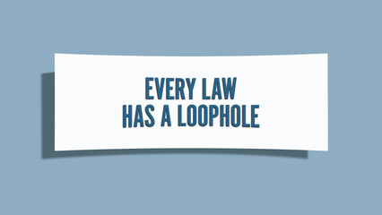 Every Law has a Loophole. A card isolated on blue background.