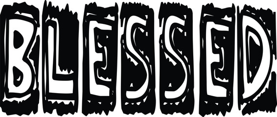 Retro Stamp Blessed Hand drawn lettering phrase, Retro t shirt design, quotes Isolated on white background, Vintage Files for Cutting, EPS 10, Black and white saying, Card Design Illustrator Artwork