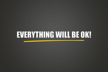 Everything will be OK. A blackboard with white text. Illustration with grunge text style.