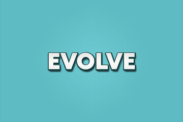 Evolve. A Illustration with white text isolated on light green background.