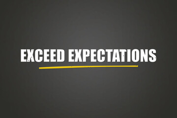 Fototapeta premium Exceed Expectations. A blackboard with white text. Illustration with grunge text style.