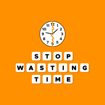 Stop wasting time text with cracked clock vector illustration 