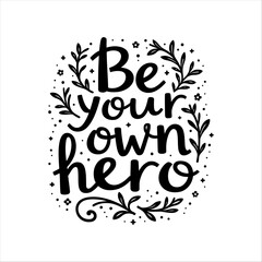 Be your own hero typography vector motivational quote vector t shirt design