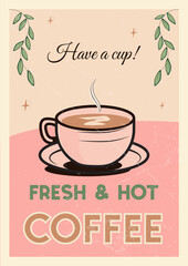 Coffee house retro poster design with cup of coffee.