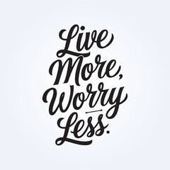 Live more worry less Thand lettering inscription positive quote design, motivation and inspiration phrase, Positive quotes, Design element for poster, card, banner, flyer.