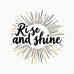 Rise and shine hand lettering positive quote design, motivation and inspiration phrase, Positive quotes, Design element for poster, card, banner, flyer.