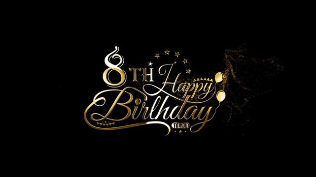 Wishes 8th Years Birthday, Happy 8h Years Birthday, 8th Happy Birthday To You, Wishes Happy Birthday Video, Gold Particles 8 Years Birthday Celebrate, Luxury Happy Birthday Animation Videos For You