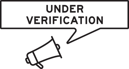 Megaphone icon with speech bubble in word under verification on white background