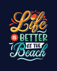 Life is better at the beach. Summer lettering typography poster, t-shirt, banner, sticker, mug, bag and other stationary item.