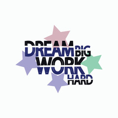 Dream Big Work Hard Motivational T-Shirt Design &ndash; Inspirational Quote Graphic Tee