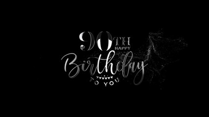 90th Birthday, Premium 90th Happy Birthday Video, Happy Birthday To You, Silver Particles 90th Happy Birthday To You Text Animation, Wishes 90 Years Birthday, Happy Anniversary, 90 Years Old