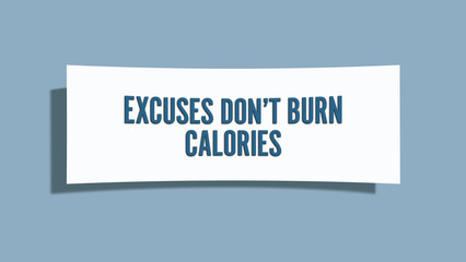 Excuses don’t burn calories. A card isolated on blue background.