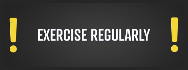 Exercise Regularly. A blackboard with white text. Illustration with grunge text style.