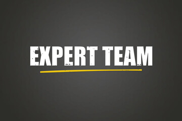 Expert Team. A blackboard with white text. Illustration with grunge text style.
