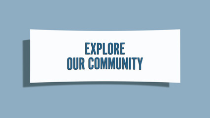 Explore Our Community. A card isolated on blue background.