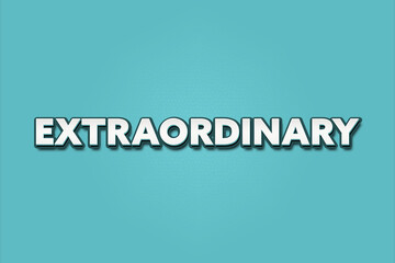 Extraordinary. A Illustration with white text isolated on light green background.