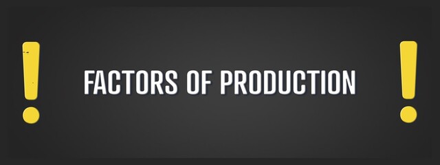 Factors of Production. A blackboard with white text. Illustration with grunge text style.