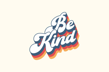 Be Kind Retro Groovy Vintage T-Shirt Design. 70s Rainbow Aesthetic Typography Vector Template for T-Shirt, Kid Tee, Banner, Poster, Wall Art, Sticker, Mug, Tote Bag, and Mini Sign
