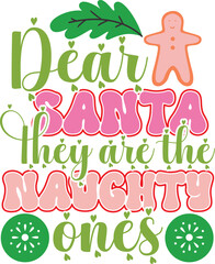 Dear santa they are the naughty ones.eps