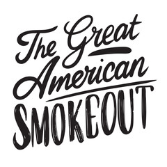 The Great American Smokeout text lettering. Hand drawn vector art.