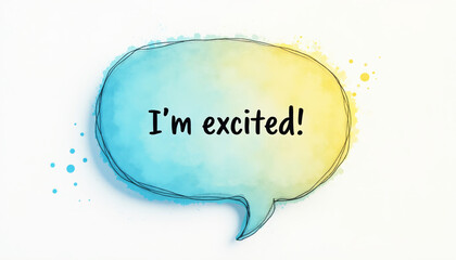  Watercolor Speech Bubble with 'I'm Excited!' Text