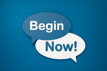 Begin now! Speech bubble, text in white and blue against a blue background. Start, new business, motivation. 3D illustration