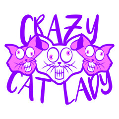 Crazy Cat Lady Text Love Saying Quote Weird Woman Cool Cute Cartoon Comic Design Meow Kitten Cats Lovers Owners Kittens Girls Adopt Animals Pets Animal Shelters Fun Purr Sweet Adorable Feline Kitties	