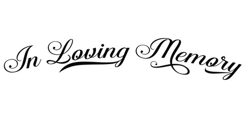 In Loving Memory sign, In Memory vector text, Funeral cursive calligraphy, Memorial text