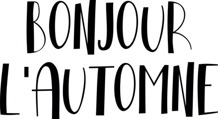 Bonjour L'automne hand drawn vector lettering in France. Fall greetings seasonal vector illustration © SvgOcean