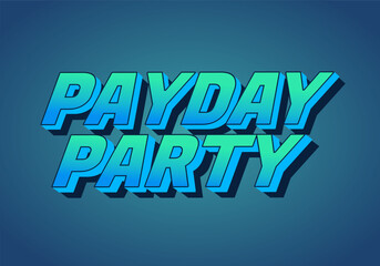 Payday party. Text effect in 3D look with good colors