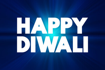 Happy Diwali - is a festive greeting used to convey good wishes and joy during the Hindu festival of Diwali, also known as the Festival of Lights, text concept background