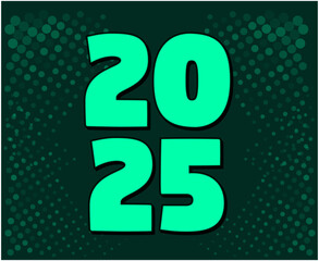 2025 Happy New Year Holiday Abstract Green Elegant Isolated Design Vector Illustration