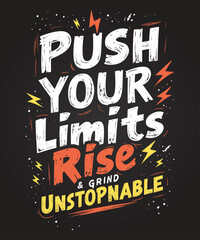 Obraz premium Push your limits rise and grind unstoppable typography t-shirt vector design templates