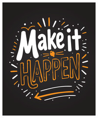 Obraz premium Make It Happen typography t-shirt vector design templates