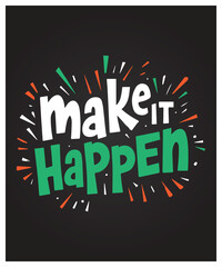 Make It Happen typography t-shirt vector design templates
