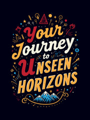 Obraz premium Your Journey to Unseen Horizons typography t-shirt vector design templates