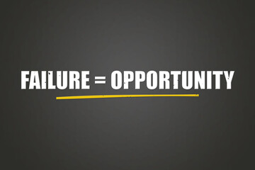 Failure = Opportunity. A blackboard with white text. Illustration with grunge text style.