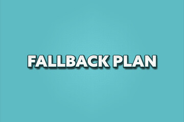 Fallback Plan.. A Illustration with white text isolated on light green background.