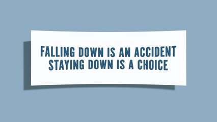 Falling down is an accident, staying down is a choice. A card isolated on blue background.