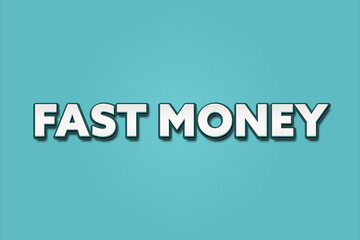 Fast Money. A Illustration with white text isolated on light green background.