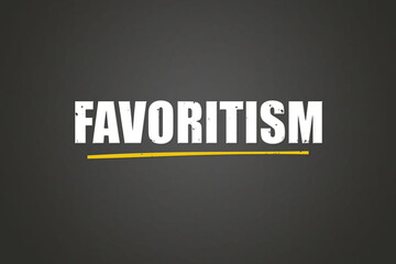 Favoritism. A blackboard with white text. Illustration with grunge text style.