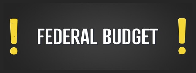 Federal Budget. A blackboard with white text. Illustration with grunge text style.