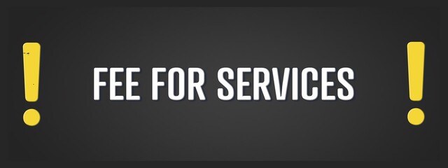 Fee for Services. A blackboard with white text. Illustration with grunge text style.