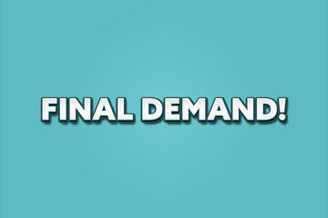 Final Demand. A Illustration with white text isolated on light green background.